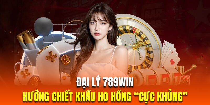 Đại lý 789WIN là cơ hội để bạn kiếm tiền hoa hồng khủng trong thời gian ngắn nhất